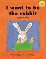 Beginner 2 I Want to Be the Rabbit Book 13
