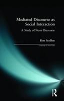 Mediated Discourse as Social Interaction : A Study of News Discourse