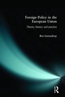 Foreign Policy in the European Union : History, theory & practice