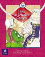 How to Dress a Queen Info Trail Emergent Stage Non-Fiction Book 15