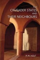 The Crusader States and Their Neighbours, 1098-1291