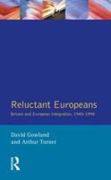 Reluctant Europeans: Britain and European Integration 1945-1998