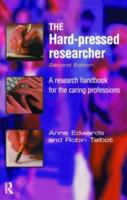 The Hard-pressed Researcher: A research handbook for the caring professions