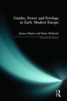 Gender, Power and Privilege in Early Modern Europe : 1500 - 1700