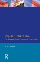 Popular Radicalism : The Working Class Experience 1780-1880