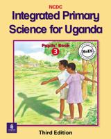 Integrated Primary Science Course for Uganda Pupil's Book 3 3rd Edition