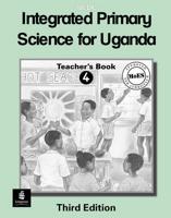 Integrated Primary Science Course for Uganda Teacher's Guide 4 3rd Edition