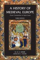 A History of Medieval Europe: From Constantine to Saint Louis