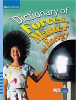 Dictionary of Forces, Matter and Energy