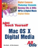 Sams Teach Yourself Mac OS X Digital Media All In One With Sams Teach Yourself Internet and Web Basics All in One With Office Productivity and Windows XP Computer Basics