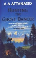 Hunting the Ghost Dancer