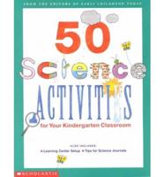 50 Science Activities for Your Kindergarten Classroom