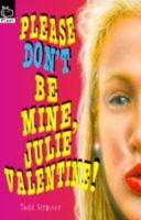 Please Don't Be Mine, Julie Valentine!