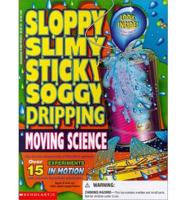 Sloppy Slimy. Moving Science