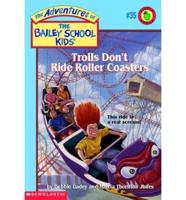 Trolls Don't Ride Roller Coasters