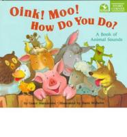Oink! Moo! How Do You Do?