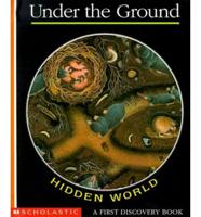 Hidden World. Under the Ground