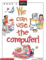 We Can Use the Computer Grade 2 Teacher's Edition B