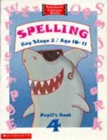 Spelling. Pupil's Book 4 : Key Stage 2/Age 10-11