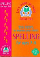 Ten Steps to Improve Your Child's Spelling. Age 7-8