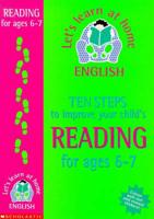 Ten Steps to Improve Your Child's Reading. 6-7 Years