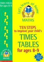 Ten Steps to Improve Your Child's Times Tables. 8-9 Years