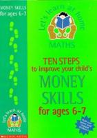 Ten Steps to Improve Your Child's Money Skills. 6-7 Years