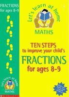 Ten Steps to Improve Your Child's Fractions. Age 8-9