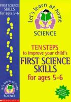 Ten Steps to Improve Your Child's First Science Skills. Age 5-6