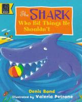 The Shark Who Bit Things He Shouldn't