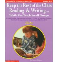 Keep the Rest of the Class Reading & Writing While You Teach Small Groups
