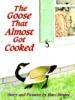 The Goose That Almost Got Cooked