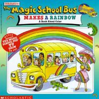 Scholastic's the Magic School Bus Makes a Rainbow