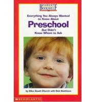Everything You Always Wanted to Know About Preschool--but Didn't Know Whom to Ask