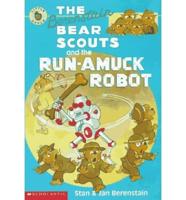 The Berenstain Bear Scouts and the Run-Amuck Robot