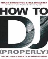 How to DJ (Properly)