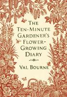 The Ten-Minute Gardener's Flower-Growing Diary