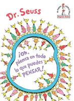 ãOh, Piensa En Todo Lo Que Puedes Pensar! (Oh, the Thinks You Can Think! Spanish Edition). Seuss Español