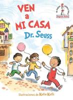 Ven a Mi Casa (Come Over to My House Spanish Edition). Seuss Español