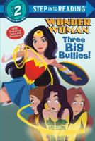 Three Big Bullies! (DC Super Heroes: Wonder Woman). Step Into Reading(R)(Step 2)