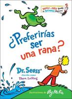 +Preferirías Ser Una Rana? (Would You Rather Be a Bullfrog? Spanish Edition). Seuss Español
