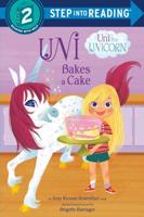 Uni Bakes a Cake (Uni the Unicorn). Step Into Reading(R)(Step 2)