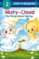 Misty the Cloud: The Thing About Spring. Step Into Reading(R)(Step 1)