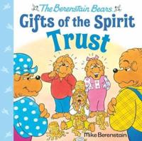 The Berenstain Bears Gifts of the Spirit. Trust