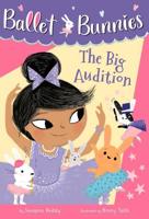Ballet Bunnies #5: The Big Audition. A Stepping Stone Book (TM)