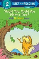 Would You, Could You Plant a Tree? With Dr. Seuss's Lorax. Step Into Reading(R)(Step 2)