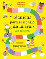 Técnicas Para El Manejo De La Ira: Guía Para Niños / Anger Management Skills Workbook for Kids
