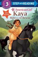 Kaya Rides to the Rescue (American Girl). Step Into Reading(R)(Step 3)