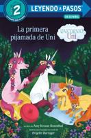 La Primera Pijamada De Uni (Unicornio uni)(Uni the Unicorn Uni's First Sleepover Spanish Edition). LEYENDO A PASOS (SIR) Step 2