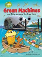Green Machines and Other Amazing Eco-Inventions A Lorax Book